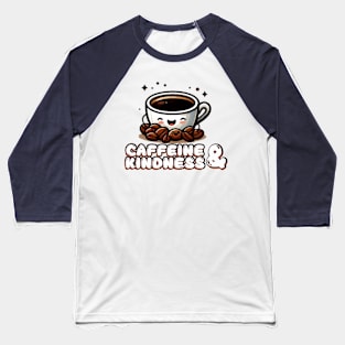 caffeine and kindness Baseball T-Shirt
